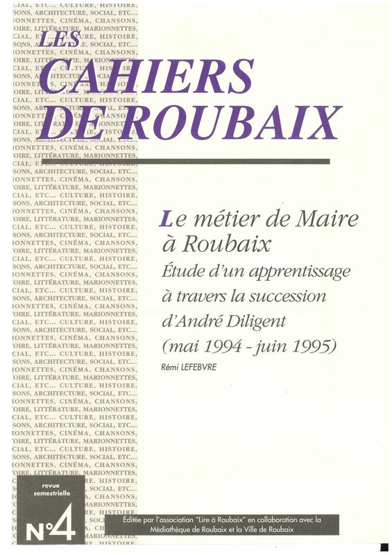 Le métier de maire à Roubaix : étude dun apprentissage à travers la succession dAndré Diligent (mai 1994 - juin 1995)