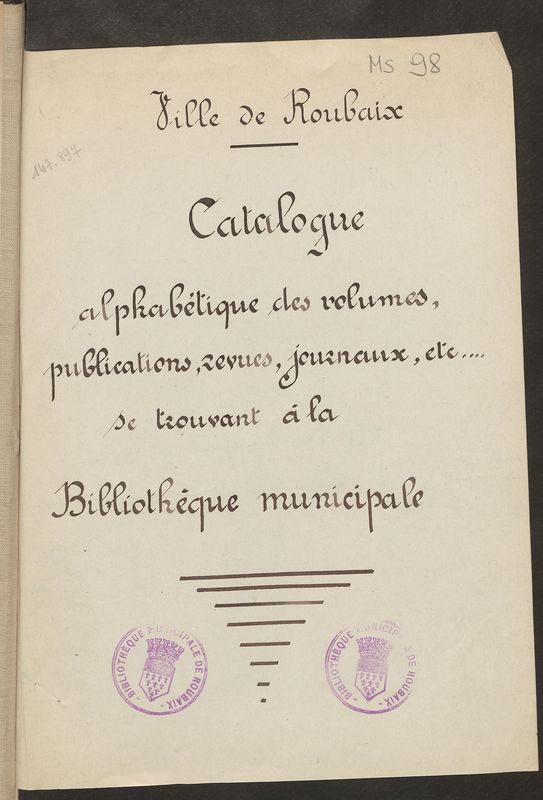 Catalogue alphabétique des volumes, publications, revues, journaux, etc... se trouvant à la Bibliothèque municipale