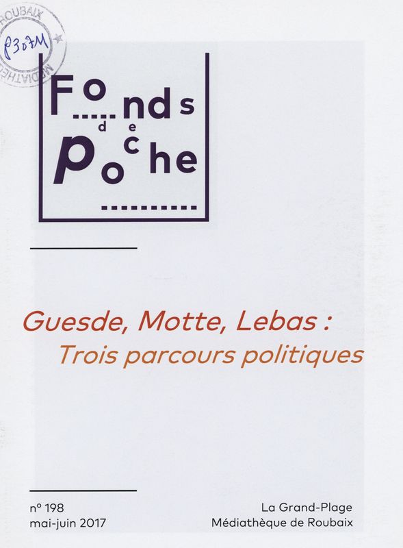 n°198 - Guesde, Motte, Lebas : trois parcours politiques